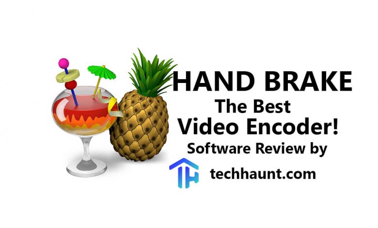 Hand Brake - The Best Video Encoder