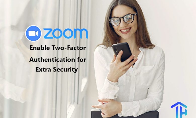 Zoom Enables Two-Factor Authentication Feature